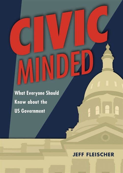 Civic Minded: What Everyone Should Know about the Us Government (Library Binding)