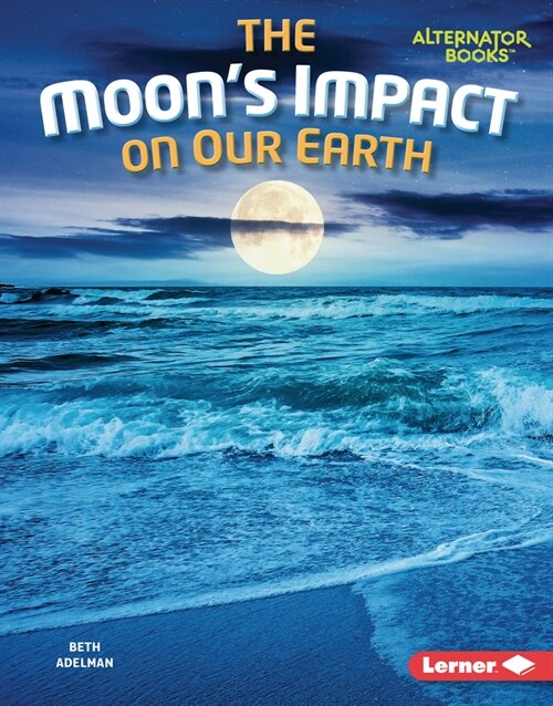 The Moons Impact on Our Earth (Library Binding)