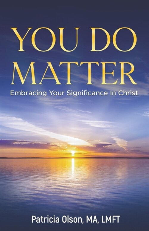 You Do Matter: Embracing Your Significance in Christ (Paperback)