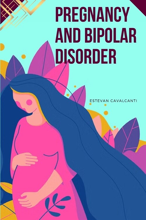 Pregnancy and Bipolar Disorder (Paperback)