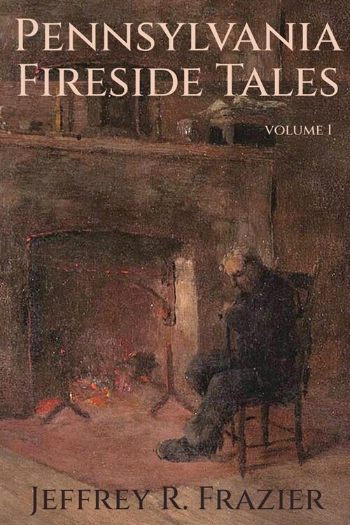 Pennsylvania Fireside Tales Volume 1 (Paperback)