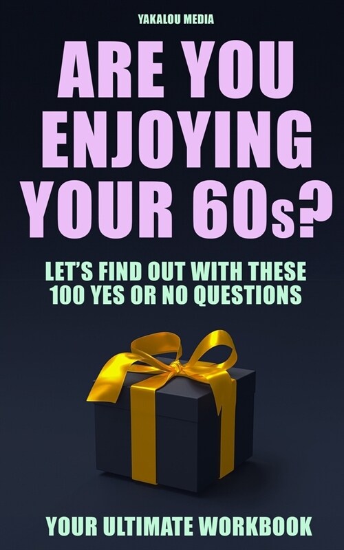 Are You Enjoying Your 60s?: Lets Find Out With These 100 Yes Or No Questions (Paperback)