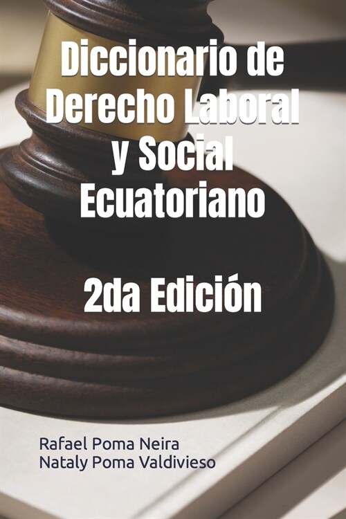 Diccionario de Derecho Laboral y Social Ecuatoriano 2da Edici? (Paperback)
