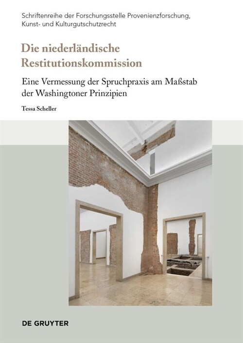 Die Niederl?dische Restitutionskommission: Eine Vermessung Der Spruchpraxis Am Ma?tab Der Washingtoner Prinzipien (Paperback)