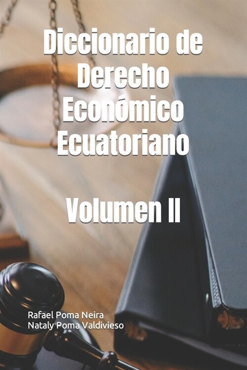 Diccionario de Derecho Econ?ico Ecuatoriano Volumen II (Paperback)