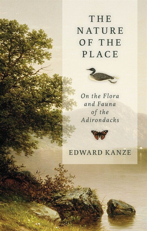 The Nature of the Place: On the Flora and Fauna of the Adirondacks (Hardcover)