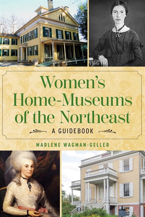 Womens Home Museums of the Northeast: A Guidebook (Paperback)