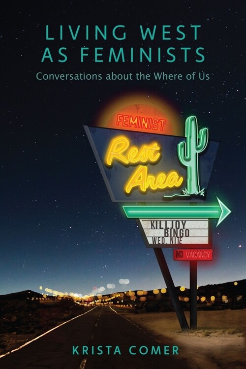 Living West as Feminists: Conversations about the Where of Us (Paperback)