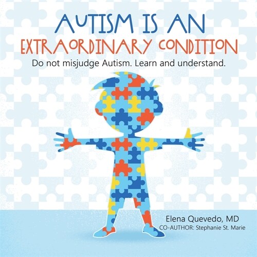 Autism is an Extraordinary Condition: Do not misjudge Autism. Learn and understand. (Paperback)