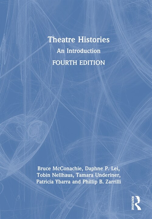 Theatre Histories : An Introduction (Hardcover, 4 ed)