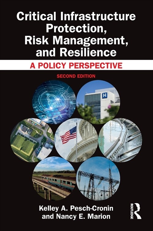 Critical Infrastructure Protection, Risk Management, and Resilience : A Policy Perspective (Hardcover, 2 ed)