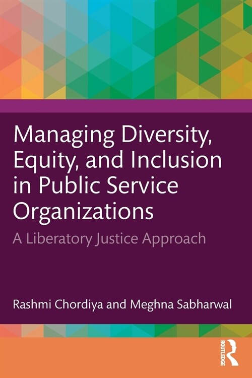 Managing Diversity, Equity, and Inclusion in Public Service Organizations : A Liberatory Justice Approach (Paperback)
