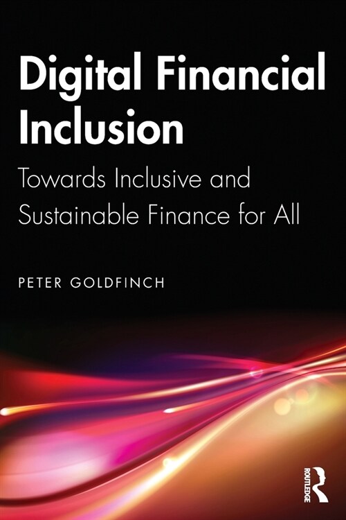Digital Financial Inclusion : Towards Inclusive and Sustainable Finance for All (Paperback)