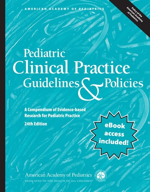 Pediatric Clinical Practice Guidelines & Policies: A Compendium of Evidence-Based Research for Pediatric Practice (Paperback, 24)