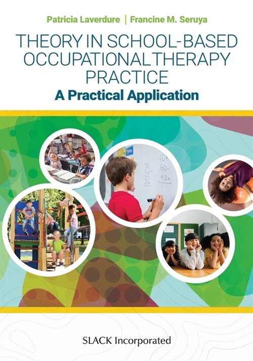 Theory in School-Based Occupational Therapy Practice: A Practical Application (Paperback)
