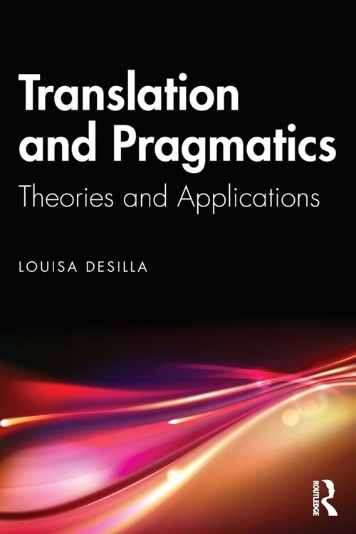 Translation and Pragmatics : Theories and Applications (Paperback)