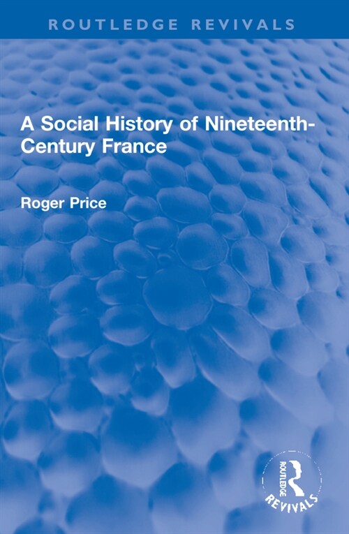 A Social History of Nineteenth-Century France (Paperback, 1)