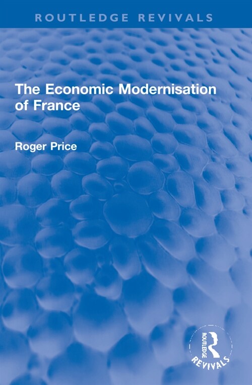 The Economic Modernisation of France (Paperback, 1)