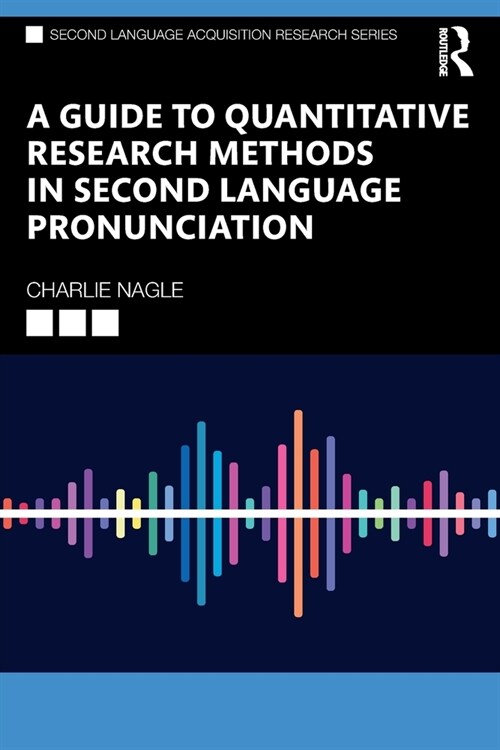 A Guide to Quantitative Research Methods in Second Language Pronunciation (Paperback)