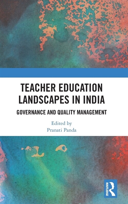 Teacher Education Landscapes in India : Governance and Quality Management (Hardcover)