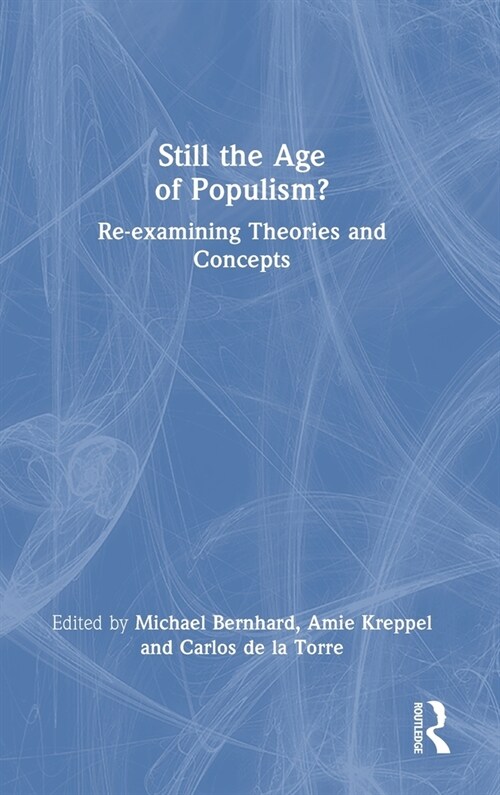 Still the Age of Populism? : Re-examining Theories and Concepts (Hardcover)