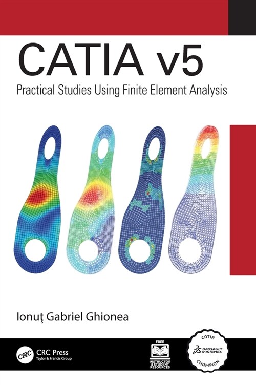 CATIA v5 : Practical Studies Using Finite Element Analysis (Hardcover)