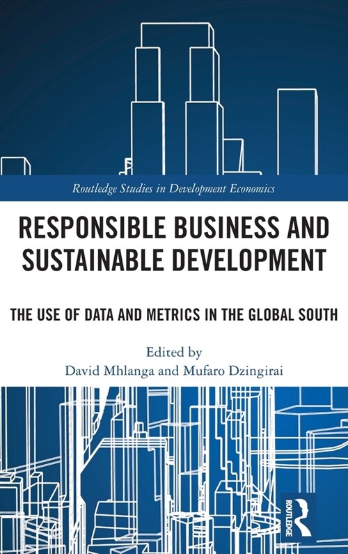 Responsible Business and Sustainable Development : The Use of Data and Metrics in the Global South (Hardcover)