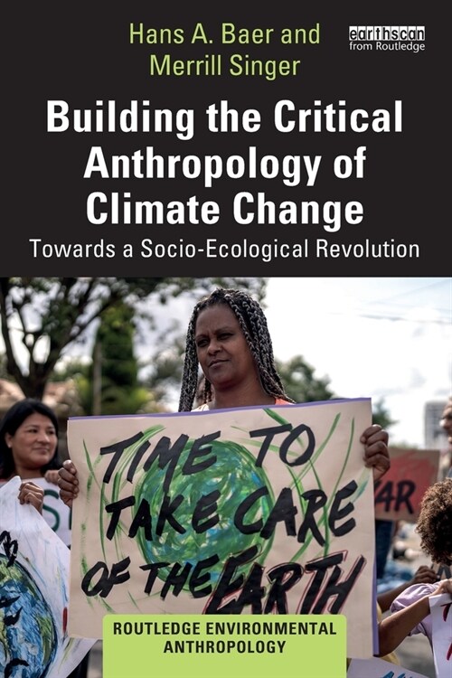 Building the Critical Anthropology of Climate Change : Towards a Socio-Ecological Revolution (Paperback)