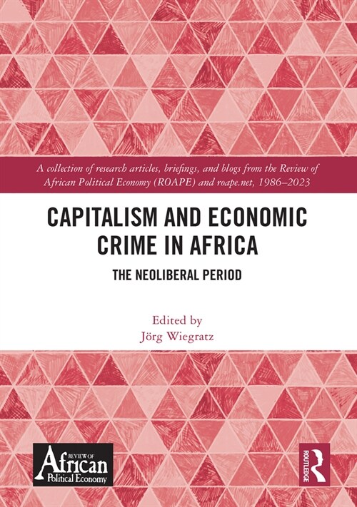 Capitalism and Economic Crime in Africa : The Neoliberal Period (Paperback)