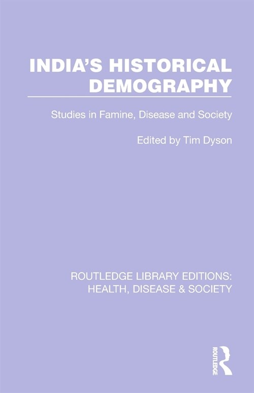 Indias Historical Demography : Studies in Famine, Disease and Society (Paperback)