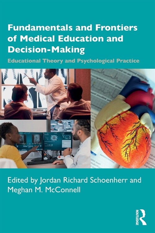 Fundamentals and Frontiers of Medical Education and Decision-Making : Educational Theory and Psychological Practice (Paperback)