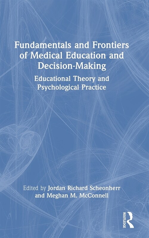 Fundamentals and Frontiers of Medical Education and Decision-Making : Educational Theory and Psychological Practice (Hardcover)