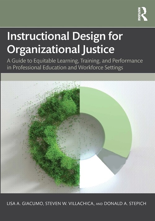 Instructional Design for Organizational Justice : A Guide to Equitable Learning, Training, and Performance in Professional Education and Workforce Set (Paperback)