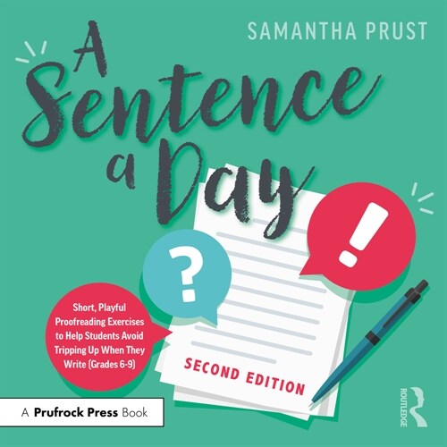 A Sentence a Day: Short, Playful Proofreading Exercises to Help Students Avoid Tripping Up When They Write (Grades 6-9) (Paperback, 2)