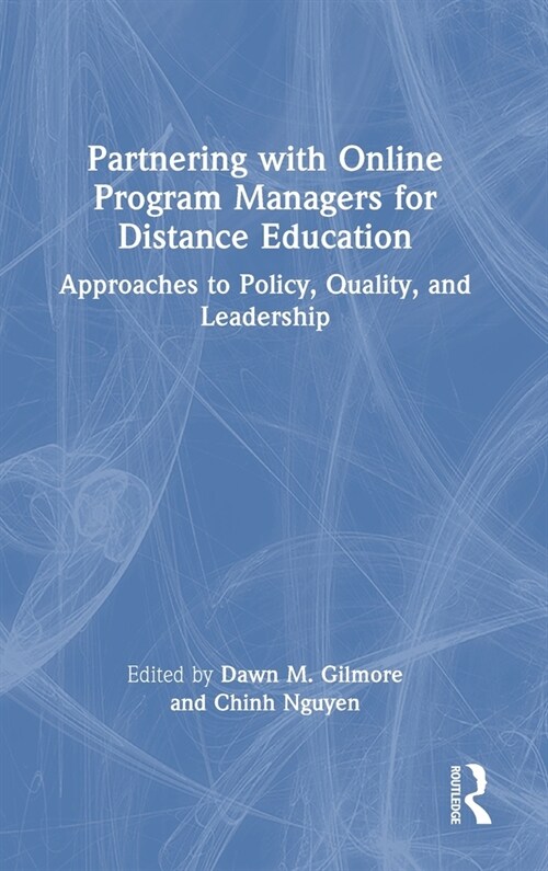 Partnering with Online Program Managers for Distance Education : Approaches to Policy, Quality, and Leadership (Hardcover)