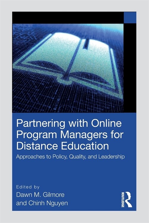 Partnering with Online Program Managers for Distance Education : Approaches to Policy, Quality, and Leadership (Paperback)