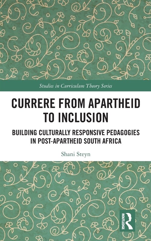 Currere from Apartheid to Inclusion : Building Culturally Responsive Pedagogies in Post-Apartheid South Africa (Hardcover)