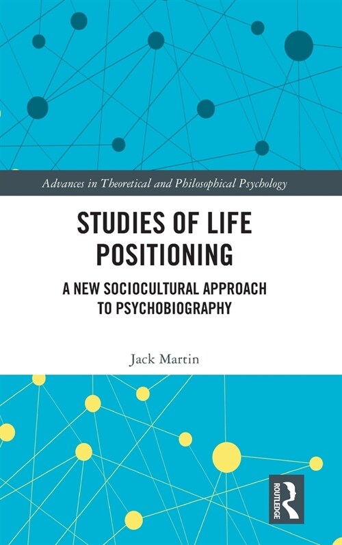 Studies of Life Positioning : A New Sociocultural Approach to Psychobiography (Hardcover)