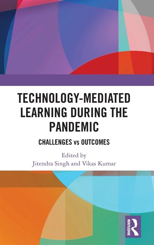 Technology-mediated Learning During the Pandemic : Challenges vs Outcomes (Hardcover)