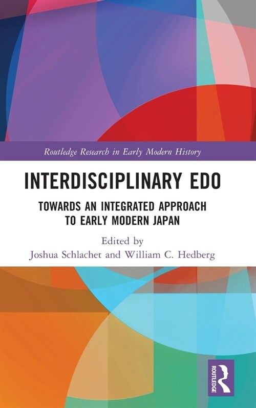 Interdisciplinary Edo : Toward an Integrated Approach to Early Modern Japan (Hardcover)