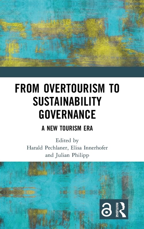 From Overtourism to Sustainability Governance : A New Tourism Era (Hardcover)