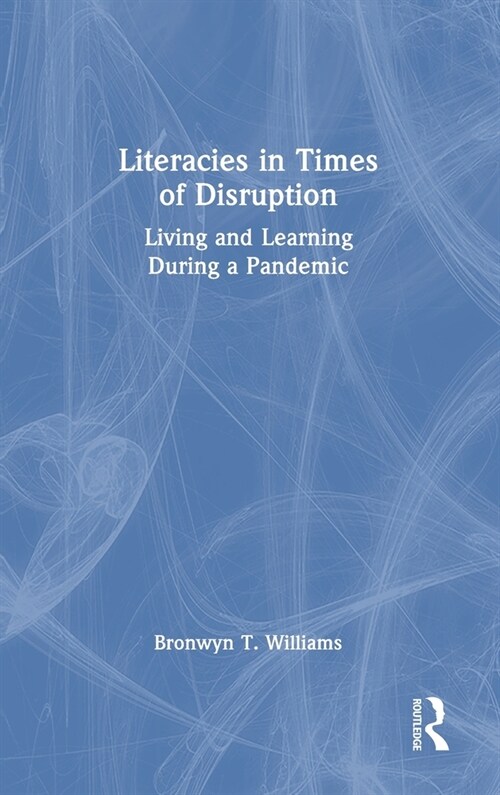 Literacies in Times of Disruption : Living and Learning During a Pandemic (Hardcover)
