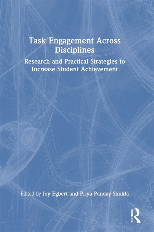 Task Engagement Across Disciplines : Research and Practical Strategies to Increase Student Achievement (Hardcover)