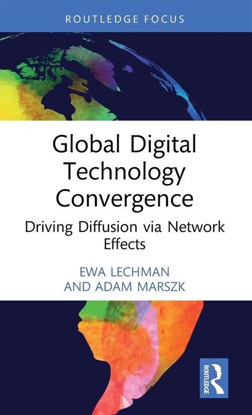 Global Digital Technology Convergence : Driving Diffusion via Network Effects (Hardcover)