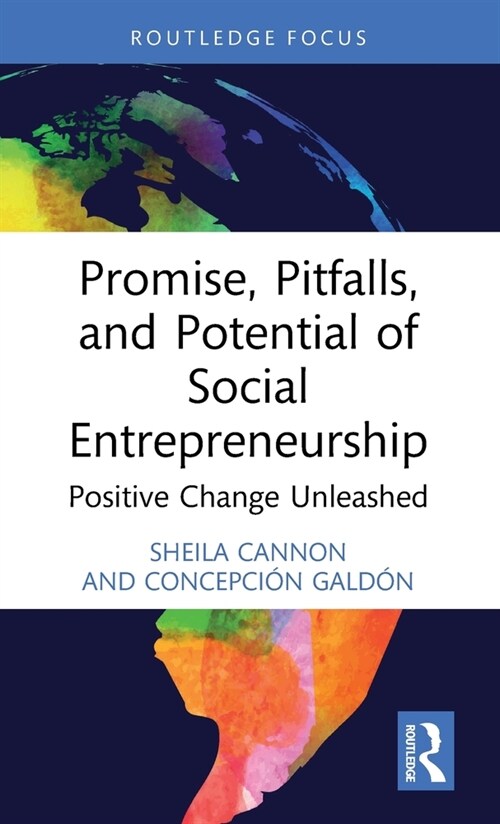 Promise, Pitfalls, and Potential of Social Entrepreneurship : Positive Change Unleashed (Hardcover)