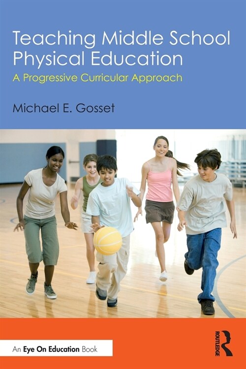 Teaching Middle School Physical Education : A Progressive Curricular Approach (Paperback)
