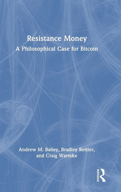 Resistance Money : A Philosophical Case for Bitcoin (Hardcover)