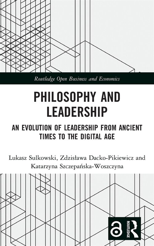 Philosophy and Leadership : An Evolution of Leadership from Ancient Times to the Digital Age (Hardcover)