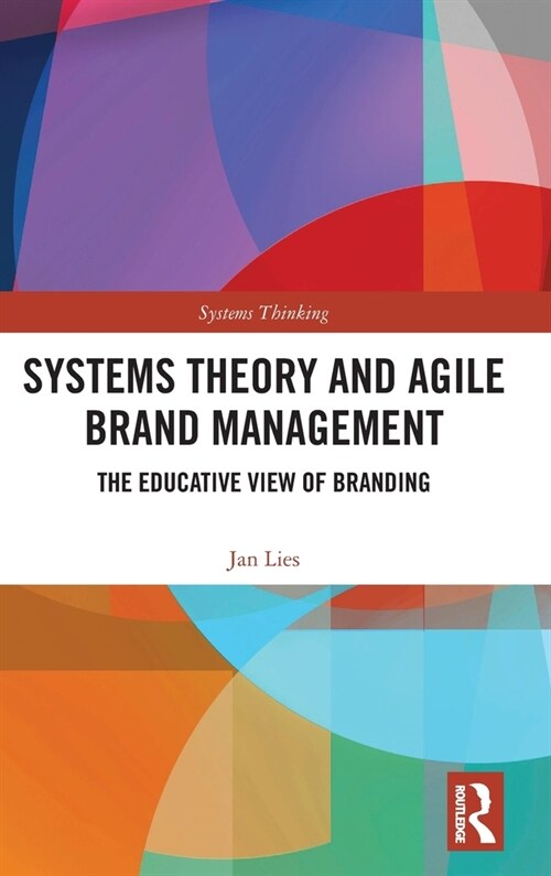 Systems Theory and Agile Brand Management : The Educative View of Branding (Hardcover)