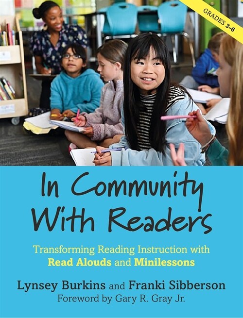 In Community with Readers: Transforming Reading Instruction with Read-Alouds and Minilessons (Paperback)